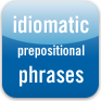 Idiomatic Prepositional Phrases